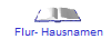   Flur- Hausnamen